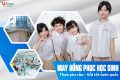 May đồng phục học sinh theo yêu cầu, giá tốt toàn quốc